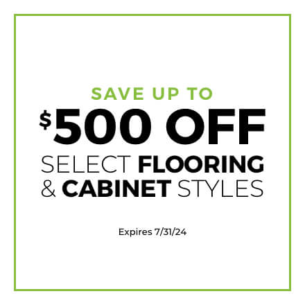 $500 Save on Flooring and Cabinet